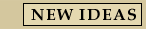 New Ideas
