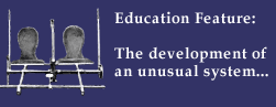 Education Feature: The development of an unusual system